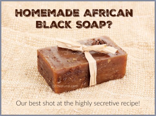 How to Make African Black Soap Recipe