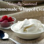 Homemade Whipped Cream Sweetened Naturally