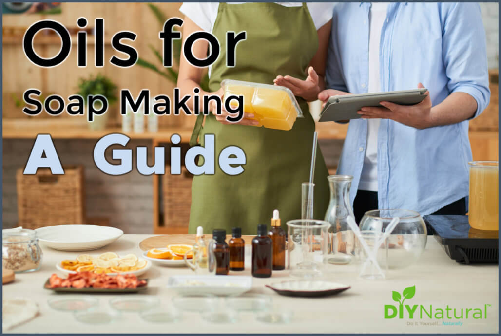 Oils For Soap Making How To Choose The