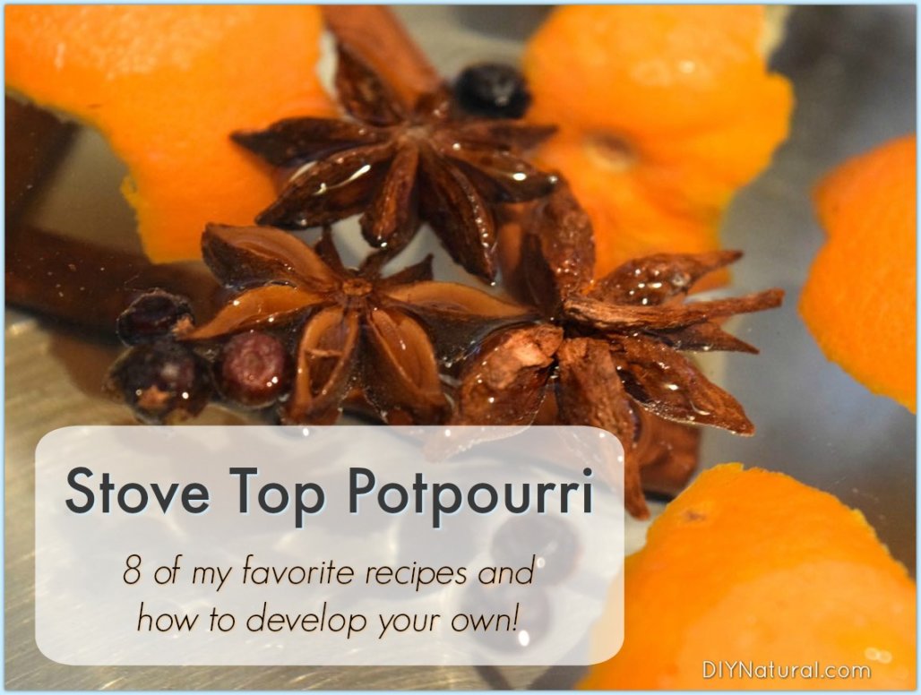 Stove Top Potpourri: 8 Simple and Intoxicating Simmering Potpourri Pot ...